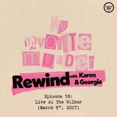 Rewind with Karen & Georgia - 59:  Live At The Wilbur