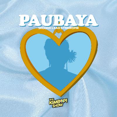 #11: Paubaya: Second Lead Syndrome