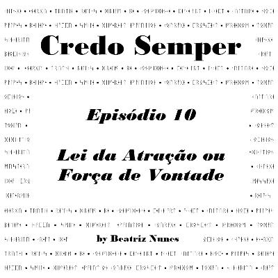 Episódio 10: Lei da Atração ou Força de Vontade