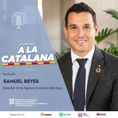 ¿Cómo hacer frente a las sequías crecientes?, con Samuel Reyes, Director de la Agencia Catalana del Agua