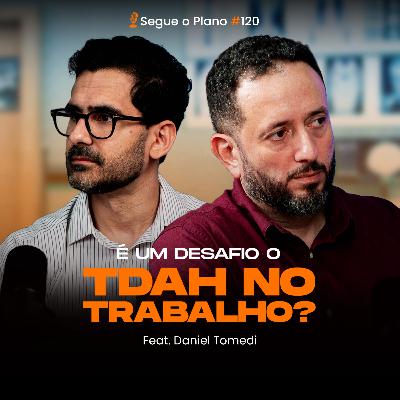 #120 É um desafio o TDAH no trabalho? #120 É um desafio o TDAH no trabalho?