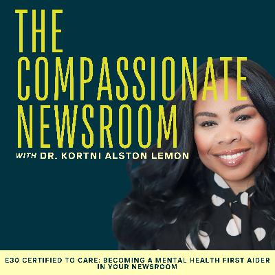 E30 Certified to Care: Becoming a Mental Health First Aider in Your Newsroom