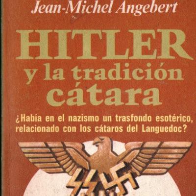 Hitler y la tradicion catara - Jean-Michel Angebert