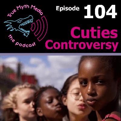 Ep 104 - Cuties Controversy Ep 104 - Cuties Controversy