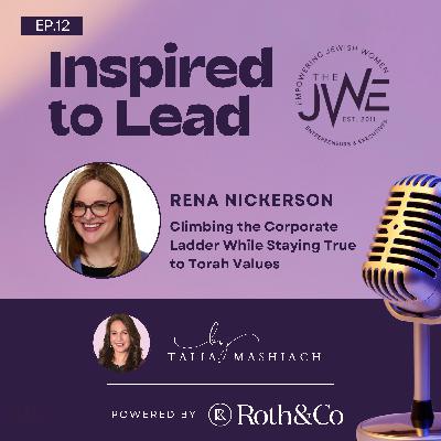 Climbing the Corporate Ladder While Staying True to Torah Values- with Rena Nickerson