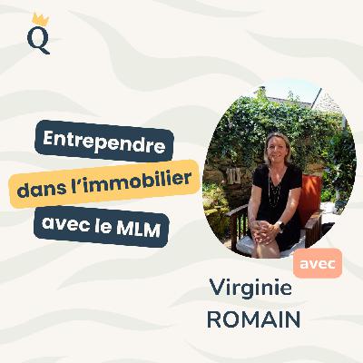 Entreprendre dans l'immobilier avec le MLM. La décision et le quotidien de Virginie.