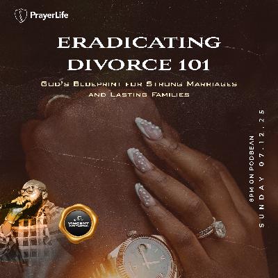 Eradicating Divorce 101: God’s Blueprint for Strong Marriages and Lasting Families with Vincent Kyeremateng