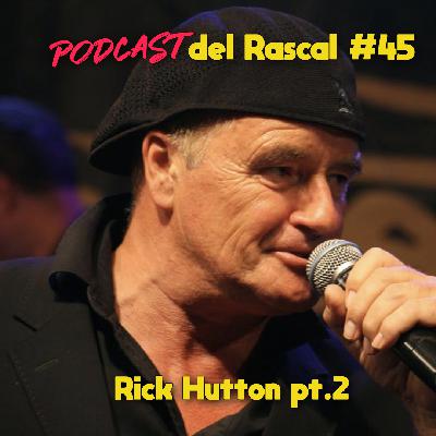 #45: Rick Hutton pt.2
