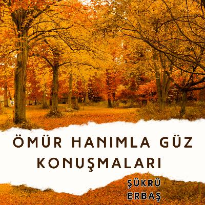 Ömür Hanım’la Güz Konuşmaları