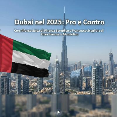 Dubai nel 2025: Pro e Contro con F. Rassu del podcast Pizza Finanza e Mandolino. 2 PARTE.