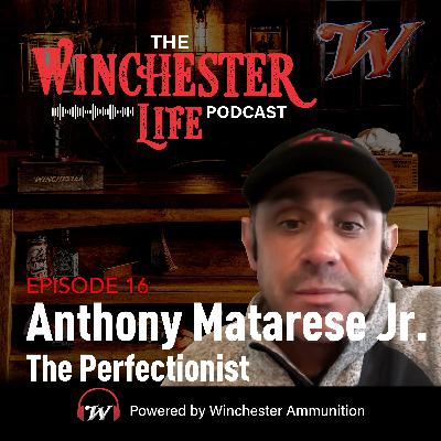 Anthony Matarese Jr - The Perfectionist | Ep. 16 Winchester Life Podcast