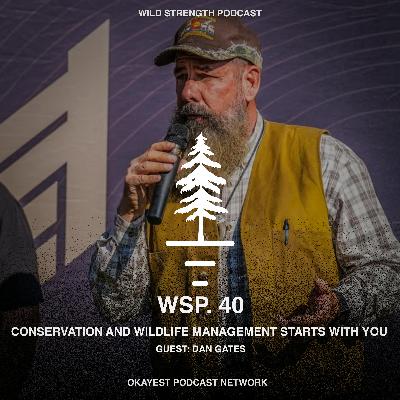 Conservation and Wildlife Management Starts with You with Dan Gates