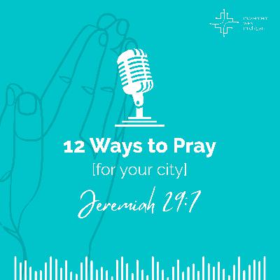 12 Ways to Pray: Jeremiah 29:7