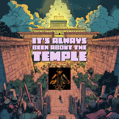 #42 It's Always Been About The Temple