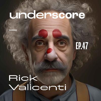 047 • RICK VALICENTI 047 • RICK VALICENTI