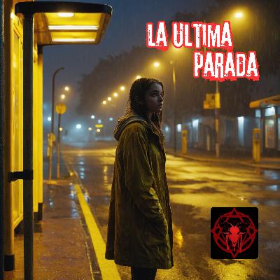 🌑🚌 LA ULTIMA PARADA 🚌🌑