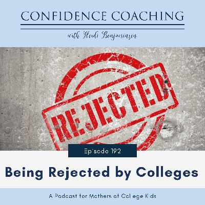 Ep, 192 Helping Kids Handle College Rejections