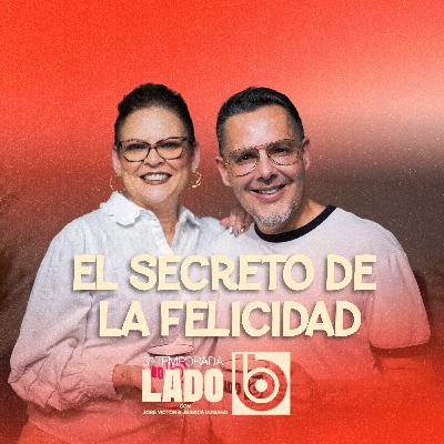 El secreto de la felicidad | Lado B con José Víctor y Jessica Dugand