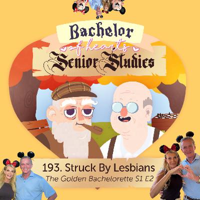 193. Struck By Lesbians (Golden Bachelorette S1 E2)