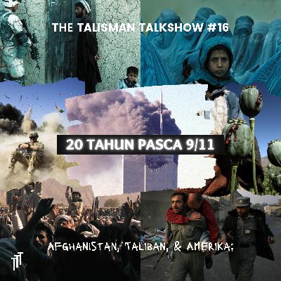 #16 - Dua Dekade Pasca 9/11 (ft. Bayu M.) - Kisah Perang Taliban dan Amerika di Afghanistan