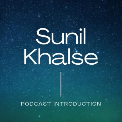 Sunil Khalse Podcast introduction