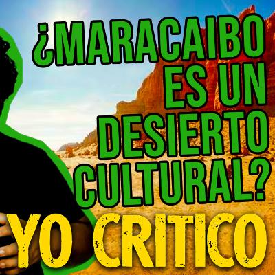 El Problema de Gestión Cultural en Maracaibo - #YoCritico - Episodio 01 El Problema de Gestión Cultural en Maracaibo - #YoCritico - Episodio 01