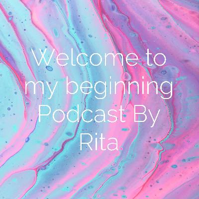 Welcome to my beginning by Rita