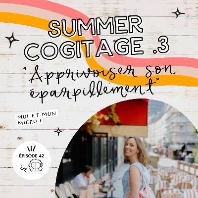 #42 - Apprivoiser ton éparpillement (Ép 3 Summer 25)