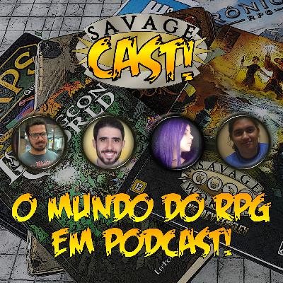 Savagecast RPG (Boteco 04): Do RPG Nacional ao Módulo de Dado Viciado