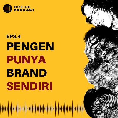 Eps 4: Pengen Punya Brand Sendiri