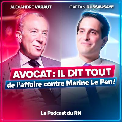 Avocat : il dit tout de l'affaire contre Marine Le Pen ! (Alexandre Varaut)