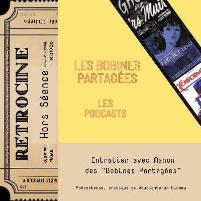 Pourquoi aime t-on autant le cinéma ? Rencontre cinéphile avec Manon du podcast Les Bobines Partagées | RetroCiné Hors Séance #5