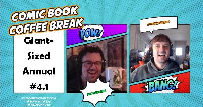 Comic Book Coffee Break: Giant-Sized Annual #4.1