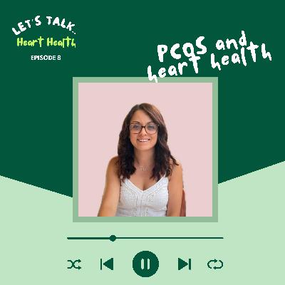 S1 - #8 Lucy Webb: PCOS and Heart Health