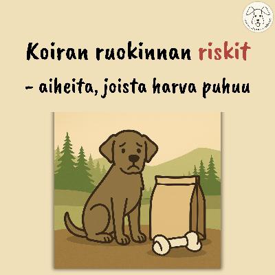 Koiran ruokinnan riskit – kun ruoka ei olekaan turvallista