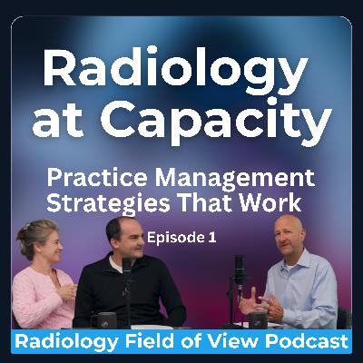 Volume and Radiologist Capacity: Radiology Practice Management Strategies that Work