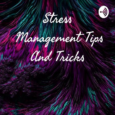 Stress how to manage it tips and tricks
