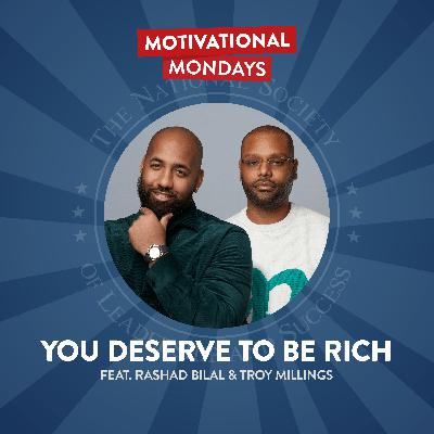 You Deserve to be Rich (Feat. Rashad Bilal & Troy Millings) You Deserve to be Rich (Feat. Rashad Bilal & Troy Millings)