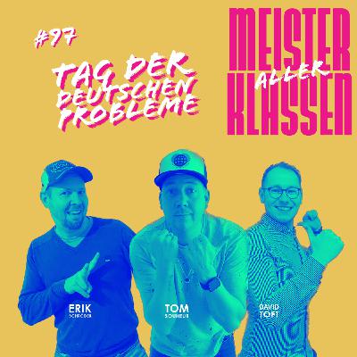 #97 TAG DER DEUTSCHEN PROBLEME