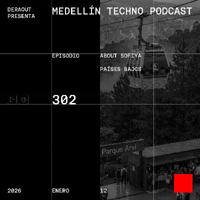 MTP 302 - Medellin Techno Podcast Episodio 302 - About Sofiya