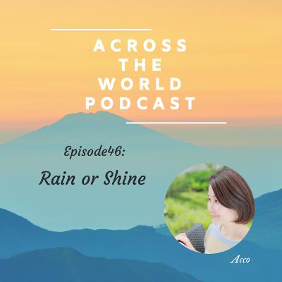 EP46: Rain or Shine