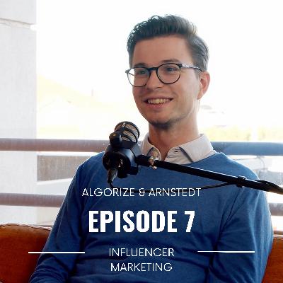 Algorize & Arnstedt | Episode #7: Influencer Marketing - Sådan får du mest ud af din strategi