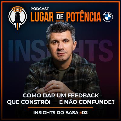 Como dar um feedback que constrói — e não confunde? | Insights do Basa #2
