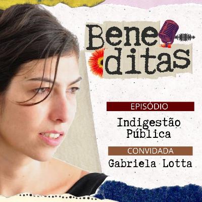 Beneditas #2: Indigestão Pública com Gabriela Lotta Beneditas #2: Indigestão Pública com Gabriela Lotta