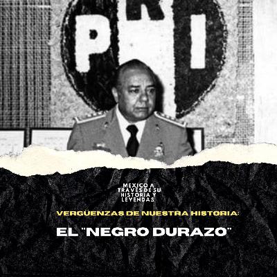 Vergüenzas de nuestra historia: El Negro Durazo