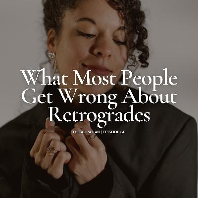 060. What Most People Get Wrong About Retrogrades