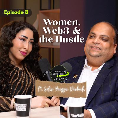 🎙️ Licensed to Explore with Rohit – Episode 8 | Power, Pivot & the Crypto Hustle ft. Sofia Youssra Khaloufi