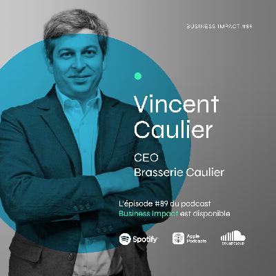 #89 - Vincent Caulier, CEO de la Brasserie Caulier : “La durabilité donne du sens à la croissance.”