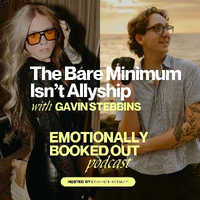 E1: The Bare Minimum isn't Allyship with Gavin Stebbins