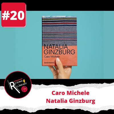 Resenha Relampago Ep 20 CARO MICHELE Natalia Ginzburg /Cia das Letras